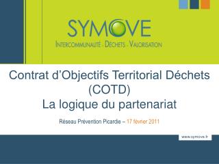 Contrat d’Objectifs Territorial Déchets (COTD) La logique du partenariat