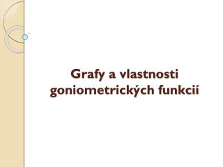 Grafy a vlastnosti goniometrických funkcií