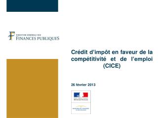 Crédit d’impôt en faveur de la compétitivité et de l’emploi (CICE) 26 février 2013