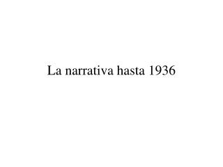 La narrativa hasta 1936