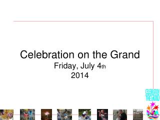 Celebration on the Grand Friday, July 4 th 2014