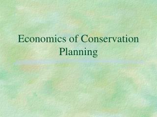 Economics of Conservation Planning