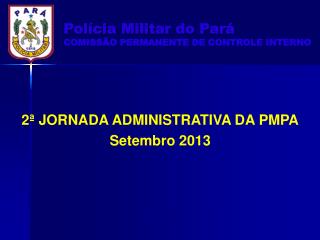 2ª JORNADA ADMINISTRATIVA DA PMPA Setembro 2013 SET 2013