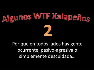 Algunos WTF Xalapeños