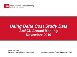 Using Delta Cost Study Data AASCU Annual Meeting November 2010