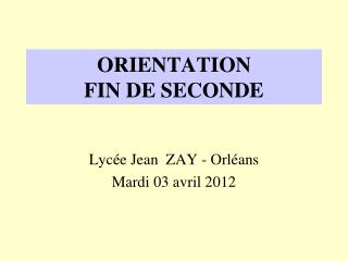 ORIENTATION FIN DE SECONDE