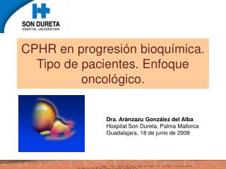 CPHR en progresión bioquímica. Tipo de pacientes. Enfoque oncológico .