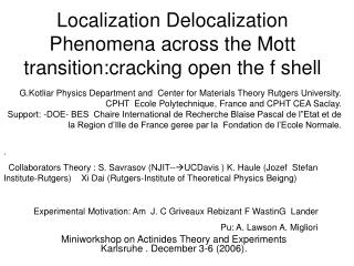 Localization Delocalization Phenomena across the Mott transition:cracking open the f shell