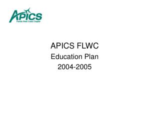 APICS FLWC Education Plan 2004-2005