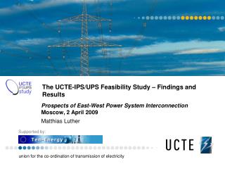 The UCTE-IPS/UPS Feasibility Study – Findings and Results