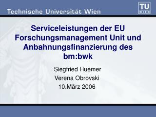 Serviceleistungen der EU Forschungsmanagement Unit und Anbahnungsfinanzierung des bm:bwk