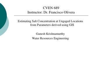 CVEN 689 Instructor: Dr. Francisco Olivera