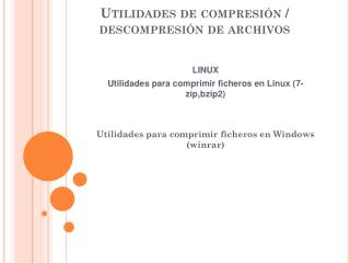 Utilidades de compresión / descompresión de archivos