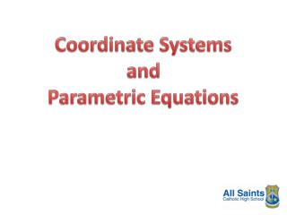 Coordinate Systems and Parametric Equations