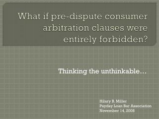 What if pre-dispute consumer arbitration clauses were entirely forbidden?