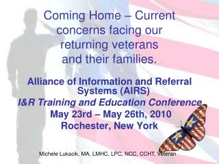 Coming Home – Current concerns facing our returning veterans and their families.