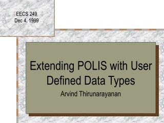 Extending POLIS with User Defined Data Types Arvind Thirunarayanan