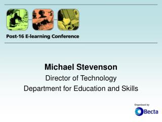 Michael Stevenson Director of Technology Department for Education and Skills