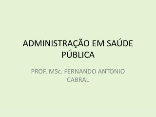 ADMINISTRAÇÃO EM SAÚDE PÚBLICA