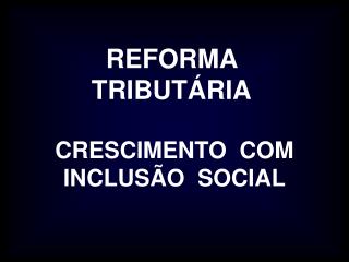 REFORMA TRIBUTÁRIA