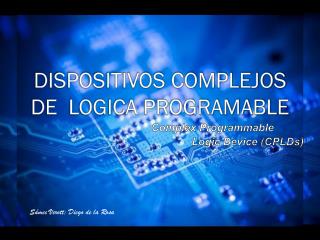 DISPOSITIVOS COMPLEJOS DE LOGICA PROGRAMABLE