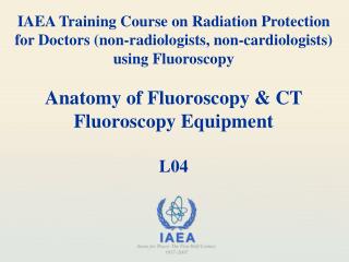 Anatomy of Fluoroscopy &amp; CT Fluoroscopy Equipment L04