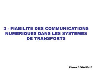 3 - FIABILITE DES COMMUNICATIONS NUMERIQUES DANS LES SYSTEMES DE TRANSPORTS