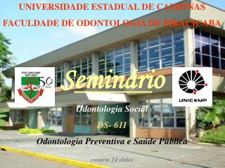 UNIVERSIDADE ESTADUAL DE CAMPINAS FACULDADE DE ODONTOLOGIA DE PIRACICABA S eminári o