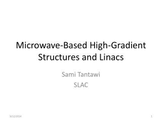 Microwave-Based High-Gradient Structures and Linacs