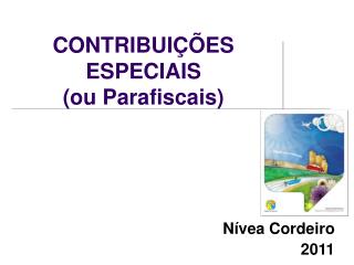 CONTRIBUIÇÕES ESPECIAIS (ou Parafiscais)