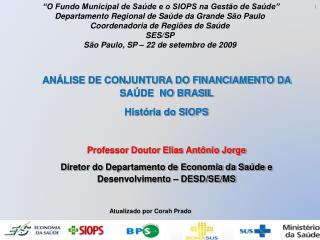 ANÁLISE DE CONJUNTURA DO FINANCIAMENTO DA SAÚDE NO BRASIL História do SIOPS