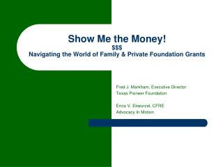 Show Me the Money! $$$ Navigating the World of Family &amp; Private Foundation Grants