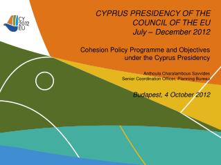 CYPRUS PRESIDENCY OF THE COUNCIL OF THE EU July – December 2012