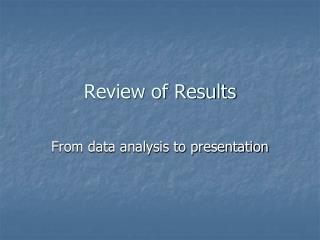 Review of Results