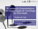 A Orienta o Empreendedora em Organiza es de Tecnologia da Informa o Projeto de Tese