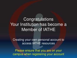 Congratulations Your Institution has become a Member of IATHE