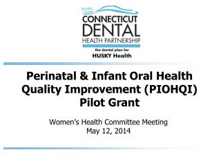 Perinatal &amp; Infant Oral Health Quality Improvement (PIOHQI) Pilot Grant