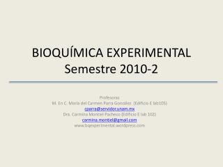BIOQUÍMICA EXPERIMENTAL Semestre 2010-2