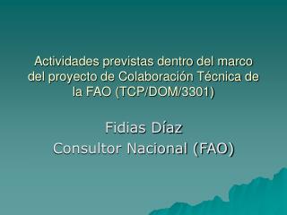 Fidias Díaz Consultor Nacional (FAO)