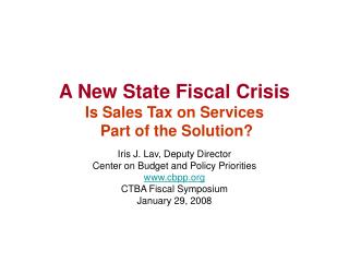 A New State Fiscal Crisis Is Sales Tax on Services Part of the Solution?