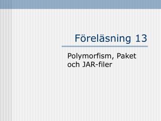 Föreläsning 13