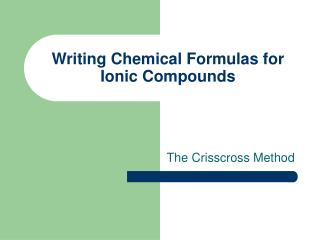 Writing Chemical Formulas for Ionic Compounds