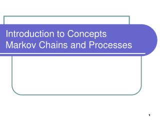 Introduction to Concepts Markov Chains and Processes