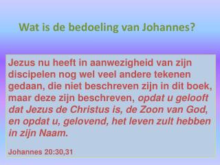 Wat is de bedoeling van Johannes?