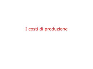 I costi di produzione