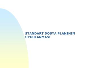 STANDART DOSYA PLANININ UYGULANMASI