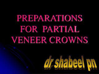 PREPARATIONS FOR PARTIAL VENEER CROWNS