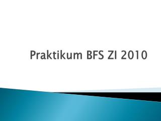 Praktikum BFS ZI 2010