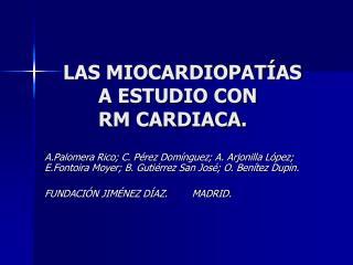 LAS MIOCARDIOPATÍAS 	A ESTUDIO CON 	RM CARDIACA.