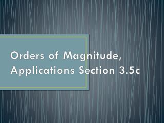 Orders of Magnitude, Applications Section 3.5c